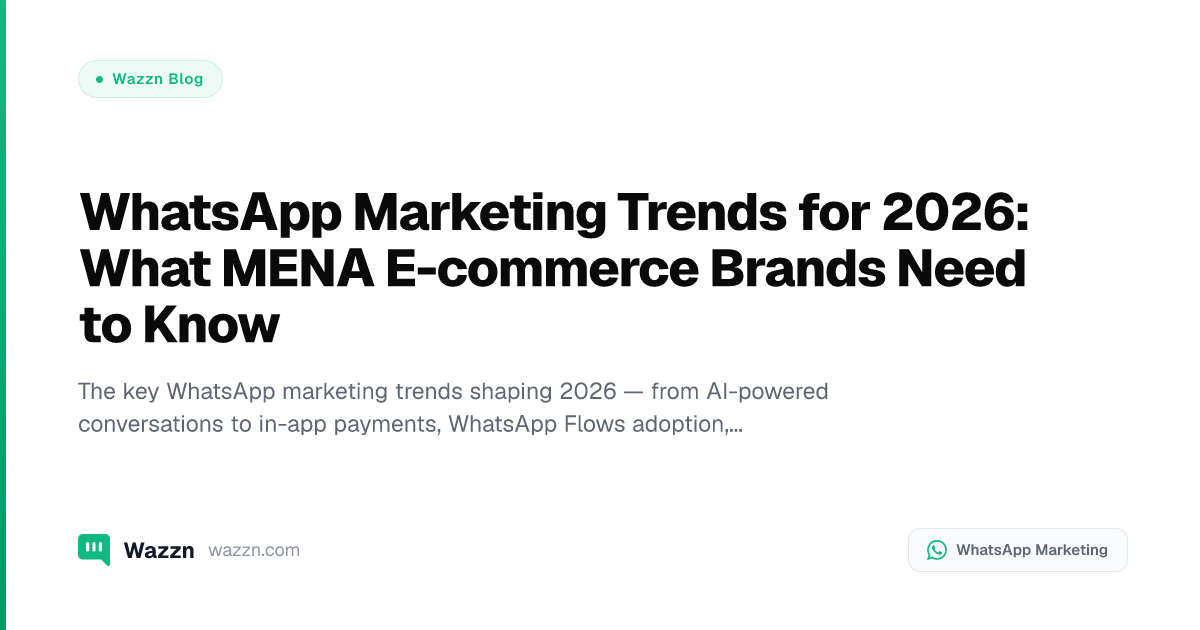 WhatsApp Marketing Trends for 2026: What MENA E-commerce Brands Need to Know