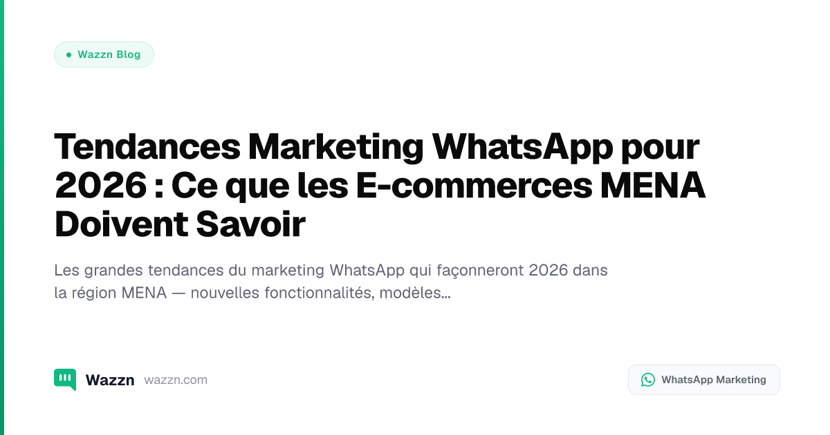 Tendances Marketing WhatsApp pour 2026 : Ce que les E-commerces MENA Doivent Savoir