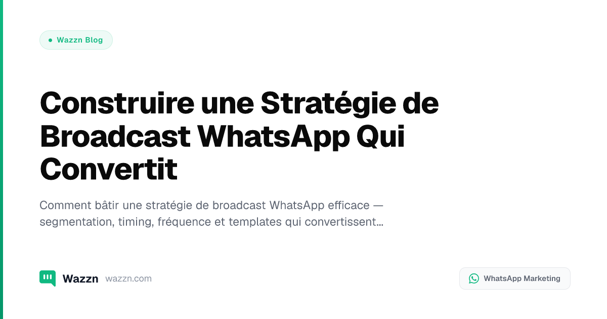 Construire une Stratégie de Broadcast WhatsApp Qui Convertit