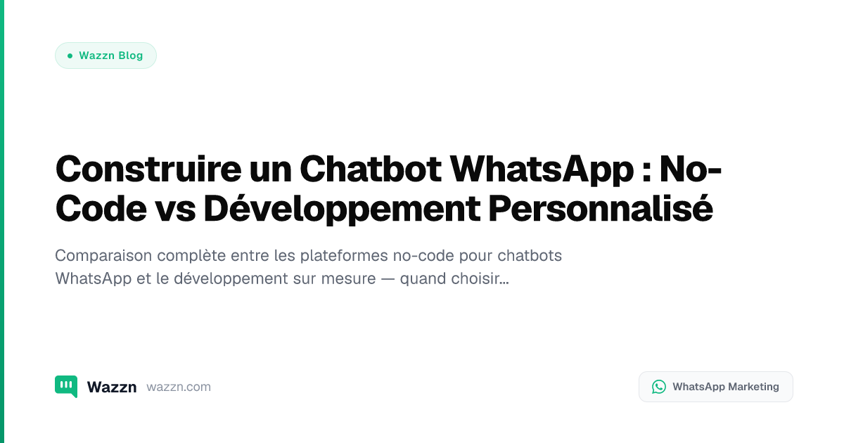 Construire un Chatbot WhatsApp : No-Code vs Développement Personnalisé