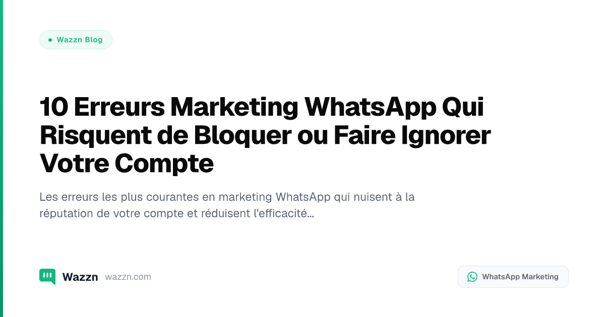 10 Erreurs Marketing WhatsApp Qui Risquent de Bloquer ou Faire Ignorer Votre Compte