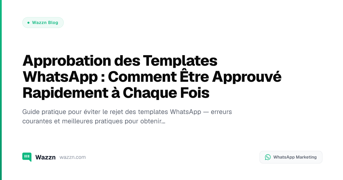 Approbation des Templates WhatsApp : Comment Être Approuvé Rapidement à Chaque Fois